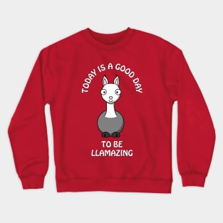 Today is a good day to be llamazing - funny llama pun Crewneck Sweatshirt